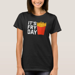 T-shirt C'est Fry Day French Fries Foodie French Fries