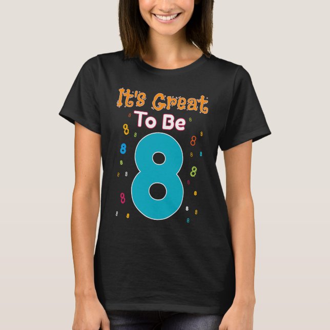 T-shirt C'est génial d'avoir huit ans et huit ans (Devant)