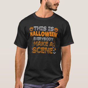 T-shirt C'Est Halloween Tout Le Monde Faire Une Scène Drôl