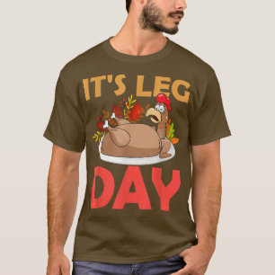 T-shirt C'est Jour de la Jambe Thanksgiving Gym Rat Leg Wo