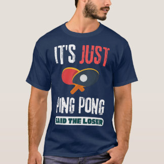 T-shirt C'est juste Ping Pong dit The Loser Table Tennis