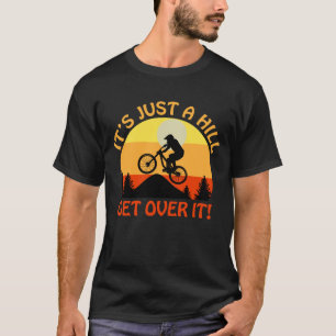 T-shirt C'est juste une colline passer au-dessus de lui ca
