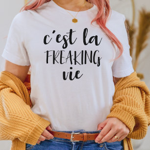 T-shirt C'est La Freaking Vie - Funny French Quote
