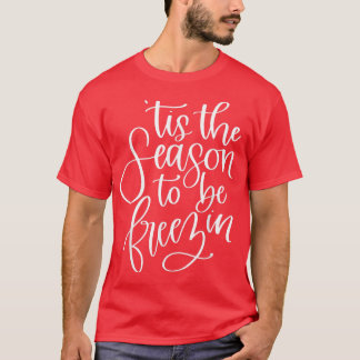 T-shirt C'Est La Saison D'Être Freezin' Drôle T-S Noël