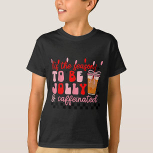 T-shirt C'Est La Saison D'Être Jolly Et Cafféiné Christm