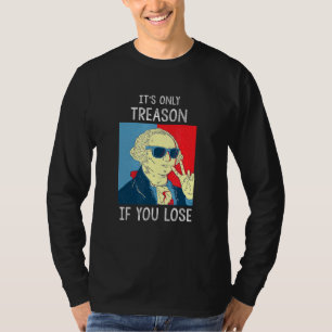 T-shirt C'est la seule trahison si vous perdez George Wash