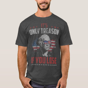 T-shirt C'est la seule trahison si vous perdez George Wash