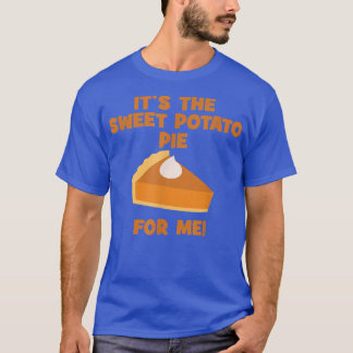 T-shirt C'est la tarte à la pomme de terre douce pour moi 
