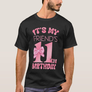 T-shirt C'est l'anniversaire des 11 ans de mon amie Fille 