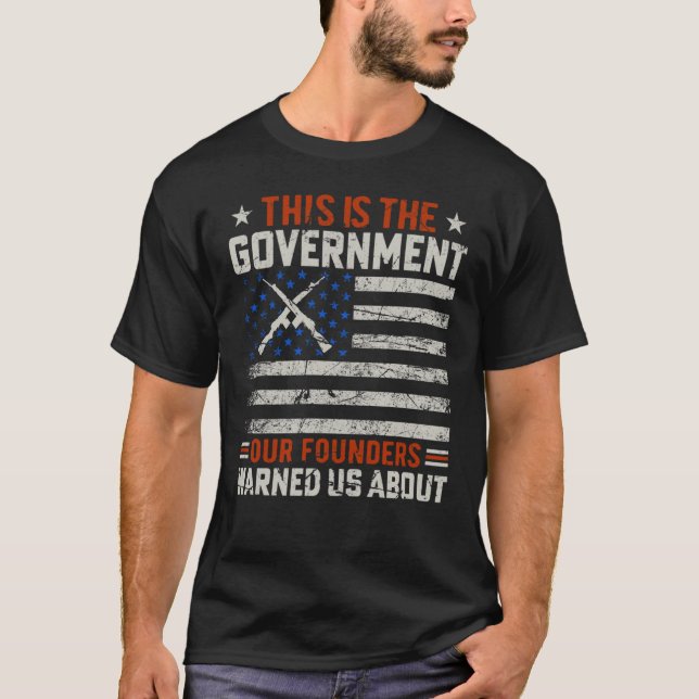 T-shirt C'Est Le Gouvernement Dont Nos Fondateurs Nous Ont (Devant)