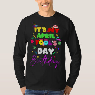 T-shirt C'est le jour de mon idiot d'avril Anniversaire du