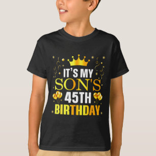 T-shirt C'est les 45 ans de mon fils Joyeux Anniversaire 4