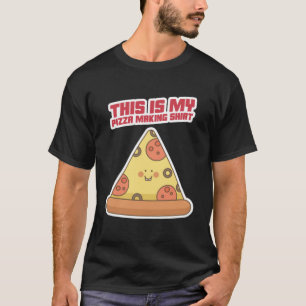 T-shirt C'Est Ma Chemise De Fabrication De Pizza