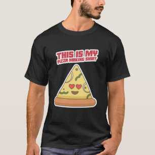 T-shirt C'Est Ma Chemise De Fabrication De Pizza