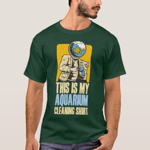 T-shirt C'Est Ma Chemise De Nettoyage Aquarium Drôle sarca