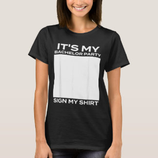 T-shirt C'est ma soirée de bachelor, signez la mienne - Ma