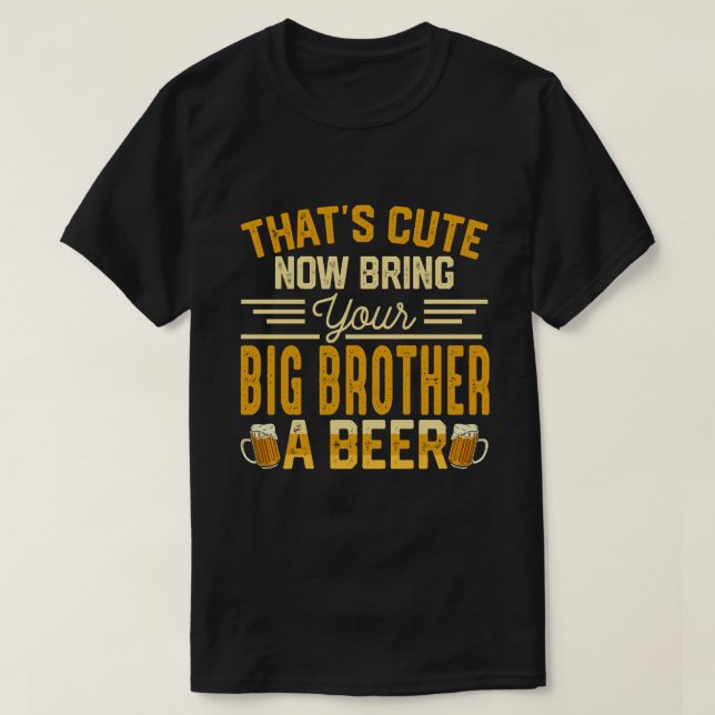 T-shirt C'est mignon maintenant apportez une bière à votre (Design devant)
