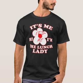T-shirt C'est moi Salut Je suis la dame du déjeuner C'est 