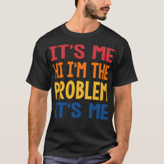 T-shirt C'est moi Salut je suis le problème C'est moi