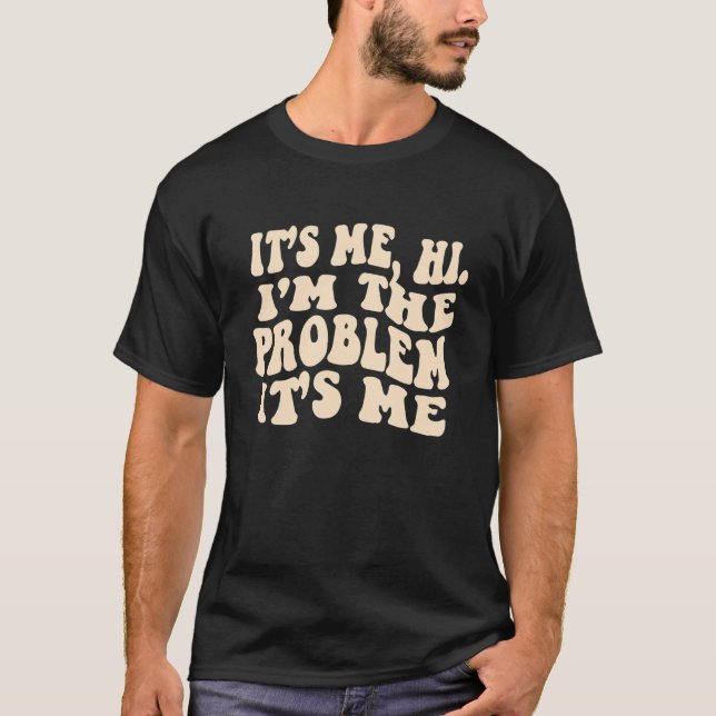 T-shirt C'est moi, Salut, je suis le problème drôle (Devant)