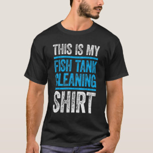 T-shirt C'Est Mon Aquarium De Nettoyage Des Réservoirs De