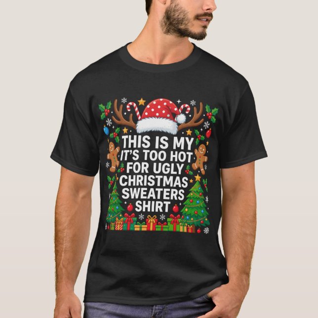 T-shirt C'est Mon C'est Trop Chaud Ugly Sweaters De Noël (Devant)