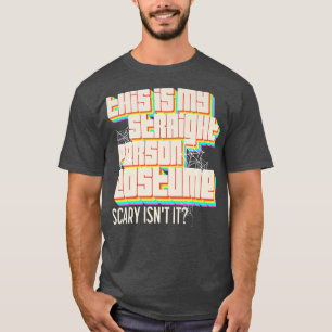 T-shirt C'est mon costume de personne droite, c'est effray