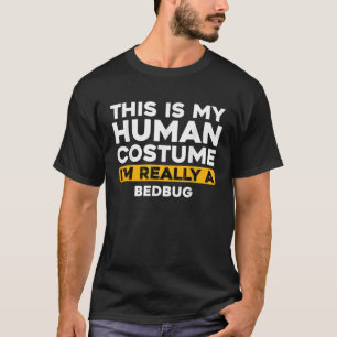 T-shirt C'est mon costume humain Je suis vraiment un Bedbu