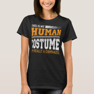 T-shirt C'Est Mon Costume Humain Je Suis Vraiment Un Chimp