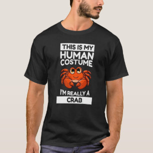 T-shirt C'est mon costume humain Je suis vraiment un crabe