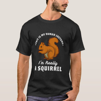 T-shirt C'est mon costume humain Je suis vraiment un écure