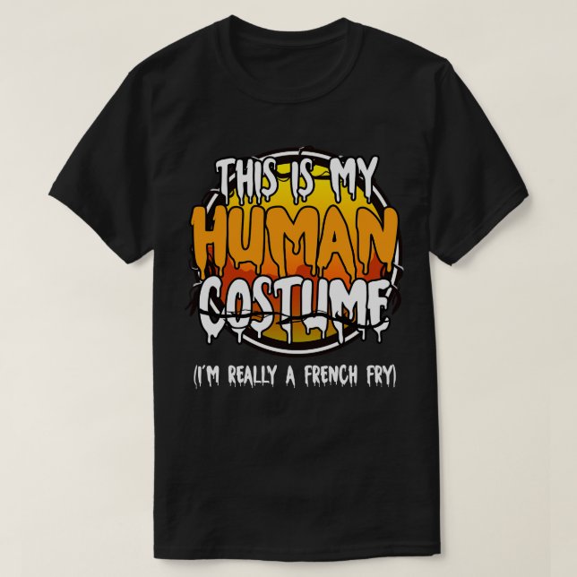 T-shirt C'Est Mon Costume Humain Je Suis Vraiment Un Fry F (Design devant)