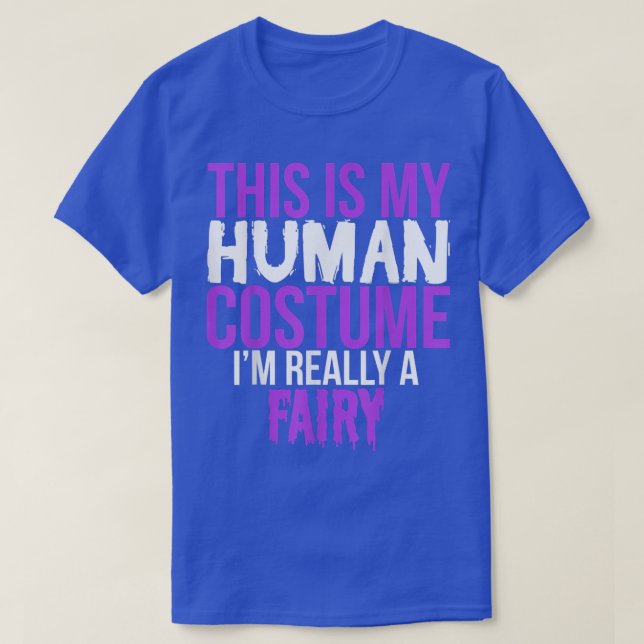T-shirt C'est mon costume humain Je suis vraiment une fée  (Design devant)