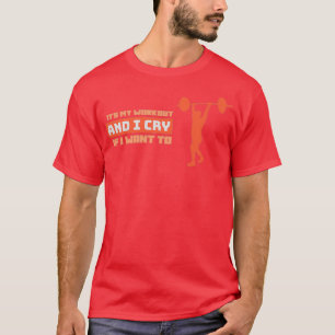T-shirt C'est mon entraînement et je pleure si je veux drô