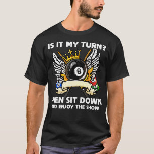 T-shirt C'Est Mon Tour Alors Asseyez-Vous Assis Et Profite