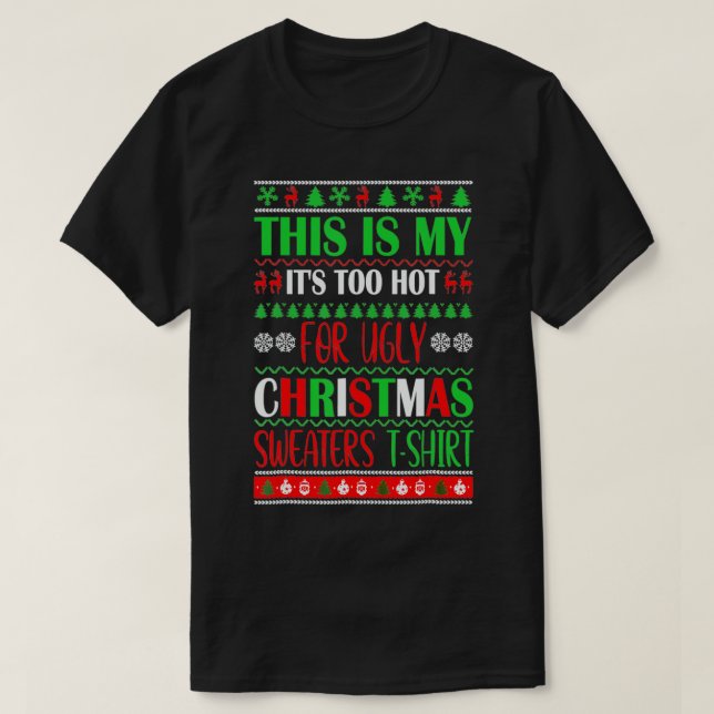 T-shirt C'est mon trop chaud pour un pull de Noël moche (Design devant)