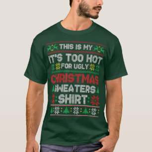 T-shirt C'est mon trop chaud pour un pull de Noël moche