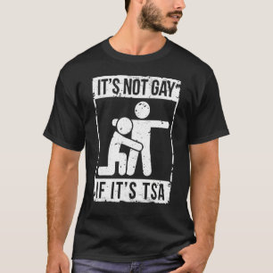 T-shirt C'est Noy Gay si c'est Tsa Apparel Security