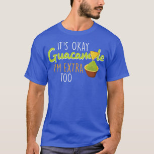T-shirt C'est OK Guacamole Je suis extra pour Avocado Mexi