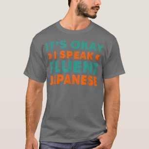 T-shirt C'est OK Je Parle Fluent Japonais Drôle Langue H