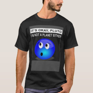 T-shirt C'est OK Pluto Je ne suis pas une planète 1