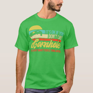 T-shirt C'Est Ok Si Vous N'Aimez Pas Cornhole
