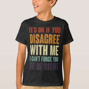 T-shirt C'Est Ok Si Vous N'Êtes Pas D'Accord Avec Moi Funn