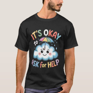 T-shirt C'est Okay de Demander de l'Aide Rappel de Santé C