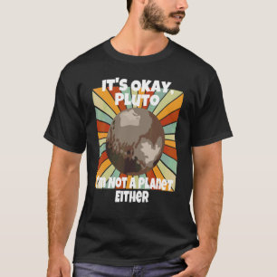 T-shirt C'est Okay Pluto Je ne suis pas non plus une planè