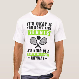 T-shirt C'est Okay Si Vous N'aimez Pas Le Tennis C'est Plu