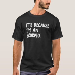 T-shirt C'est parce que je suis un Scorpio Zodiac Signal A