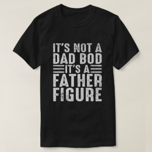 T-shirt C'est Pas Un Corps De Papa C'est Une Figure Patern