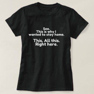T-shirt C'est pour ça que je voulais rester à la maison to