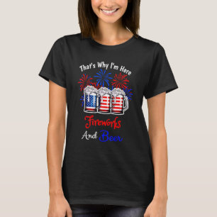 T-shirt C'Est Pourquoi Je Suis Ici Fireworks Bière Drapeau